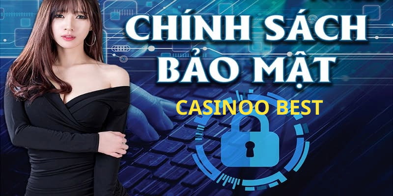 Chính sách bảo mật thông tin người chơi trên hệ thống Casinoo Best