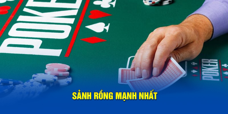 Sảnh rồng là mạnh nhất trong luật chơi poker