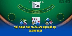 Thủ Thuật Chơi Blackjack Hiệu Quả Tại Casinoo Best