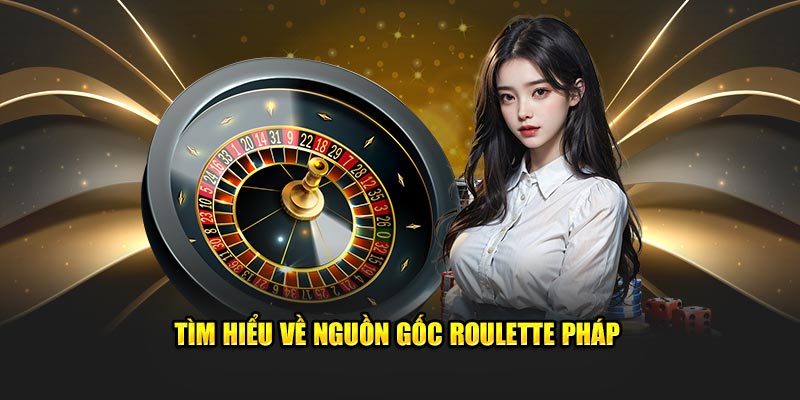 Tìm hiểu về nguồn gốc Roulette Pháp tại Casinoo Best